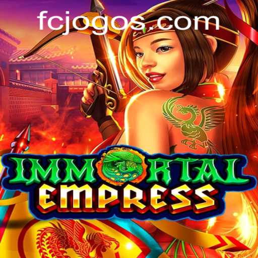 Immortal Empress: An Ultimate Gaming Experience with FCJogo PH Login
